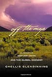Off The Map: An Expedition Deep into Empire and the Global Economy