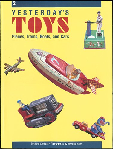Yesterday's Toys: Planes, Trains, Boats, and Cars