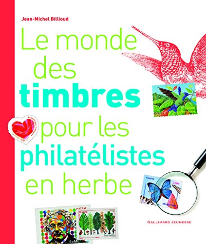Le monde des timbres pour les philatélistes en herbe by Jean-Michel Billioud