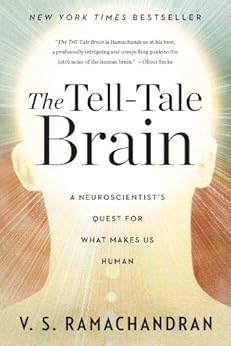 The Tell-Tale Brain: A Neuroscientist's Quest for What Makes Us Human por [Ramachandran, V. S.]