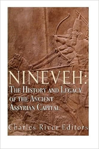 Nineveh The History And Legacy Of The Ancient Assyrian - 