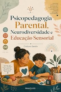 Livro PSICOPEDAGOGIA PARENTAL, NEURODIVERSIDADE E EDUCAÇÃO SENSORIAL