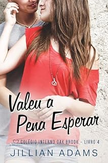 Livro Valeu a Pena Esperar: Um Romance Doce para Jovens (Colégio Interno Oak Brook Livro 4)