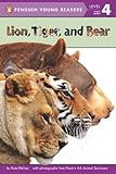 Lion, Tiger, and Bear (Penguin Young Readers, Level 4)