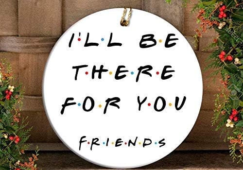 I'Ll Be There For You Friends Tv Show Ornament, Friends Tv Show Ornament, Funny Friends Ornament