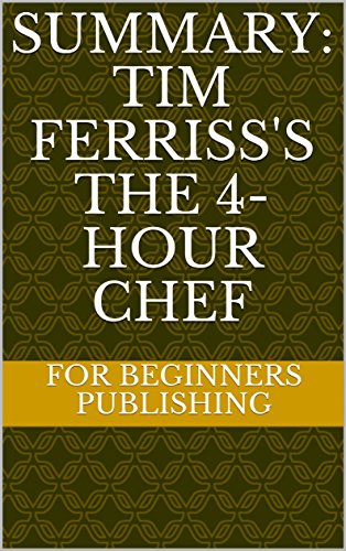 Summary: Tim Ferriss's The 4-Hour Chef