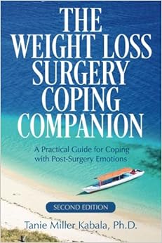 The Weight Loss Surgery Coping Companion: A Practical Guide for Coping with Post-Surgery Emotions
