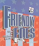 Friendly Foes: A Look at Political Parties (How Government Works)