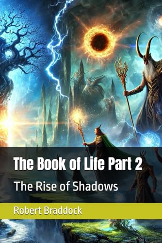 The Book of Life: Part 2 – The Rise of Shadows. (An Epic Journey Through Creation, Chaos, and the Eternal Struggle Between Gods and Shadows)