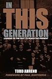 In This Generation: Looking to the Past to Reach the Present by 