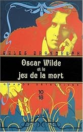 Oscar Wilde et le jeu de la mort