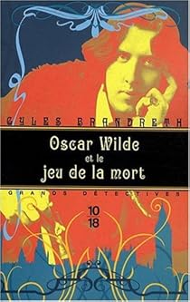 Oscar Wilde Et Le Jeu De La Mort Gyles Brandreth Babelio - 