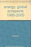 energy: global prospects 1985-2000