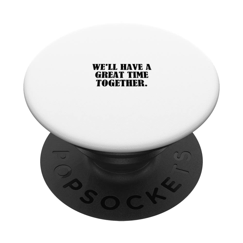 We'll have a great time together. PopSockets Swappable PopGrip