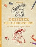 Dessiner des caricatures: Une méthode simple pour apprendre à dessiner. (Dessiner, c'est facile !) (French Edition) by