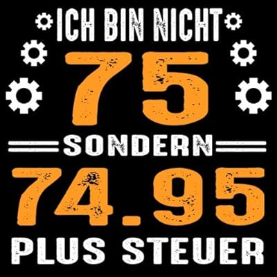 Ich Bin Nicht 75 Sondern 74 95 Plus Steuer Cooles Geschenk Zum Geburtstag Geburtstagsparty Gastebuch Manner Frauen Eintragen Von Wunschen Und Spruchen Lustig 108 Seiten Hipster Gold Weiss Schwarz Amazon Es Gaste Geschenk