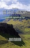 Reading the Gaelic Landscape: Leughadh Aghaidh Na Tire by John Murray