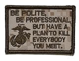 Be Polite [...] but Plan To Kill Everyone You Meet - James Mattis Quote 2x3 Military Patch / Morale Patch - Multiple Color Options (Desert Digital Marpat)