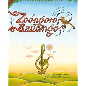 Zoongoro, bailongo: Cuento de raiz Jarocha / Jarocha's Root Tale (Spanish Edition)