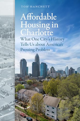 Affordable Housing in Charlotte: What One City's History Tells Us about America…