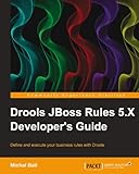 Drools JBoss Rules 5.X Developer's Guide