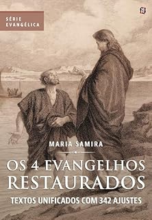 Livro Os 4 Evangelhos Restaurados: textos unificados com 342 ajustes - Série Evangélica