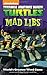 Teenage Mutant Ninja Turtles Mad Libs