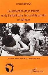 La  protection de la femme et de l'enfant dans les conflits armés en Afrique