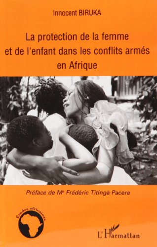 La  protection de la femme et de l'enfant dans les conflits armés en Afrique