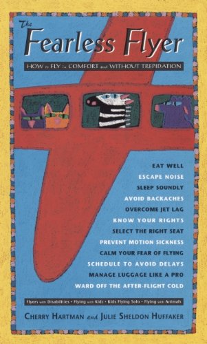 The Fearless Flyer: How to Fly in Comfort and Without Trepidation