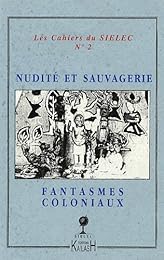 Nudité, sauvagerie, fantasmes coloniaux dans les littératures coloniales