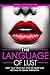 Dirty Talk: The Language of Lust - How to Talk Dirty to Your Man, Become His Sexual Obsession, Dirty Talk Your Way into His Heart & Make Your Wildest Fantasies Come True! (Tons of Examples Included)