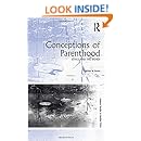 Conceptions of Parenthood: Ethics and The Family (Ashgate Studies in Applied Ethics)