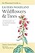 An Illustrated Guide to Eastern Woodland Wildflowers and Trees: 350 Plants Observed at Sugarloaf Mountain, Maryland (Center Books)