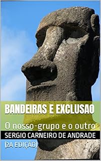 Livro Bandeiras e Exclusao: O nosso-grupo e o outro