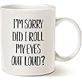 Funny Coffee Mug Christmas Gifts 11 Oz, I'm Sorry Did I Roll My Eyes Out Loud? Best Birthday Cup for Friends Colleagues Family