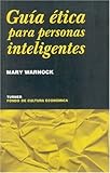 Guía ética Para Personas Inteligentes, Warnock, Mary, 9681668154