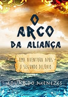 Livro O Arco da Aliança: Uma aventura após o segundo dilúvio