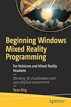 Beginning Windows Mixed Reality Programming: For HoloLens and Mixed Reality Headsets Beginning Windows Mixed Reality Programming: For HoloLens and Mixed Reality Headsets