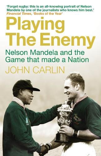 Playing the Enemy (Filmed as "Invictus"): Nelson Mandela and the Game That Made the Nation