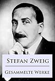 Stefan Zweig - Gesammelte Werke (Anaconda Gesammelte Werke) (German Edition)