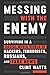 Messing with the Enemy: Surviving in a Social Media World of Hackers, Terrorists, Russians, and Fake by Clint Watts
