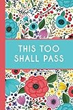 This Too Shall Pass (6x9 Journal): Bright