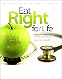 Eat Right for Life : Your Common Sense Guide to Eating Right and Living Well