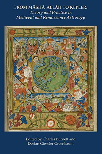 From Masha' Allah to Kepler: Theory and Practice in Medieval and Renaissance Astrology by 