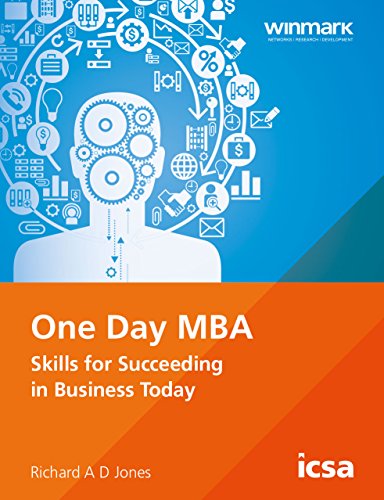 One-Day MBA: Skills for Succeeding in Business Today, by Richard Jones