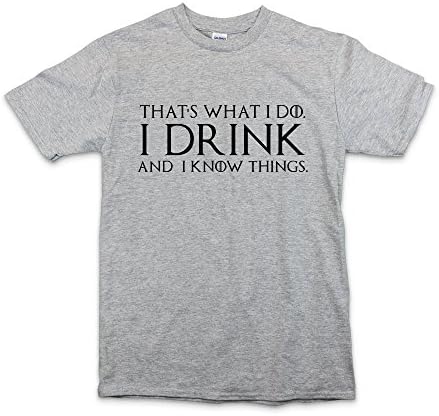 THATS WHAT I DO I DRINK AND I KNOW THINGS - TYRION LANNISTER - T SHIRT - GREY - XXL