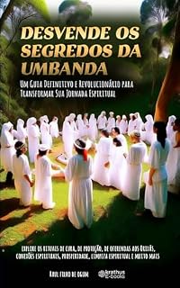 Livro Desvende os Segredos da Umbanda: Um Guia Definitivo e Revolucionário para Transformar Sua Jornada Espiritual!