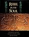 Rebel in the Soul: An Ancient Egyptian Dialogue Between a Man and His Destiny by Bika Reed