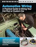 Automotive Wiring: A Practical Guide to Wiring Your